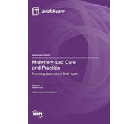 Midwifery-Led Care and Practice: Promoting Maternal and Child Health