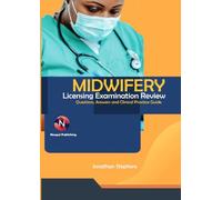 Midwifery Licensing Examination Review: Questions, Answers and Clinical Practice Guide