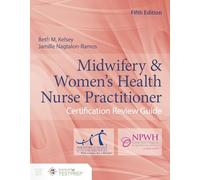 Midwifery & Women's Health Nurse Practitioner Certification Review Guide