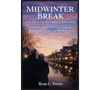 Midwinter Break: The Film Adaptation Companion: A Deep Dive into the 2026 Screen Adaptation, Performances, Themes, and Behind-the-Scenes Story