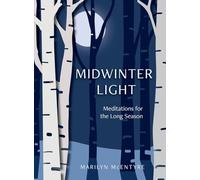 Midwinter Light: Poems and Reflections for the Long Season: Meditations for the Long Season