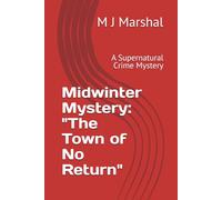Midwinter Mystery:: "The Town of No Return"
