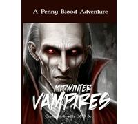 Midwinter Vampires: Hunt vampires in this blood sucking D&D 5e adventure for 3-5 players: 7 (Penny Blood Adventures)