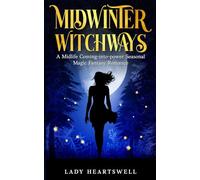 Midwinter Witchways: A Midlife Coming-into-power Seasonal Magic Fantasy Romance (AI:Binge Hearts)