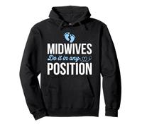 Midwives Do It in Any Position - Midwifery Midwife Gifts Pullover Hoodie