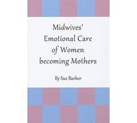 Midwives’ Emotional Care of Women becoming Mothers
