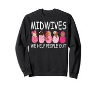 Midwives We Help People Out L&D Nurse Baby Catcher Midwifery Sweatshirt