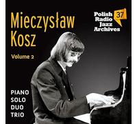 Mieczyslaw Kosz - Mieczyslaw Kosz vol. 2: Piano solo duo trio (Polish Radio Jazz Archives vol. 37)