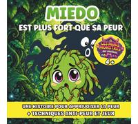 Miedo est plus fort que sa peur: Une histoire pour apprendre à apprivoiser la peur - Avec 3 techniques anti-peur et des jeux - Dès 4 ans | Les Minis Monstres des émotions