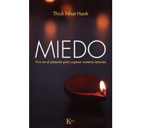 Miedo: Vivir en el Presente Para Superar Nuestros Temores