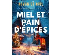 MIEL ET PAIN D’ÉPICES: Un amour retrouvé sous la neige. (Livres de Noël / Contes pour les tout-petits / Romance, Drame et Thriller, livres de cuisine)