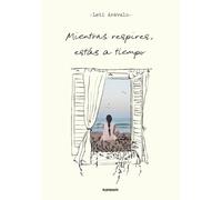 Mientras Respires, Estás a Tiempo / As Long as You're Breathing, There's Still Ti Me
