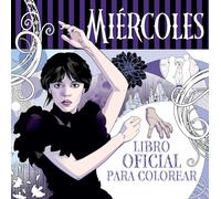 Miércoles Addams. Libro Oficial Para Colorear / Wednesday: Official Coloring Book: Libro oficial para colorear/ Official Coloring Book