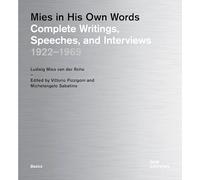 Mies in His Own Words: Complete Writings, Speeches, and Interviews 1922 - 1969: Complete Writings 19221969 (Basics)