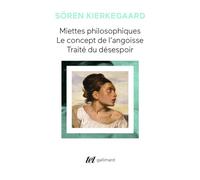 Miettes philosophiques - Le Concept de l'angoisse - Traité du désespoir (Tel)