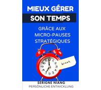 Mieux gérer son temps grâce aux micro-pauses stratégiques