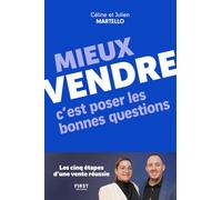 Mieux vendre, c'est poser les bonnes questions: Les cinq étapes d'une vente réussie