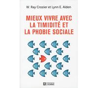 Mieux vivre avec la timidité et la phobie sociale: Un guide pour mieux comprendre et surmonter l'anxiété sociale
