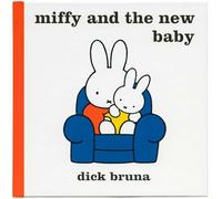 Dick Bruna – Miffy and the New Baby