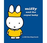 Miffy and the Royal Baby: A Lift-the-Flap Book