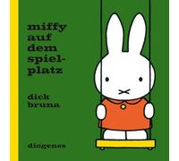 Miffy auf dem Spielplatz (Kinderbücher) (Diogenes Kinderbücher, 01222)