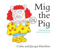 Mig the Pig: A Flip-the-Page Rhyme and Read Book
