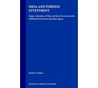 MIGA and Foreign Investment: Origins, Operations, Policies and Basic Documents of the Multilateral Investment Guarantee Agency