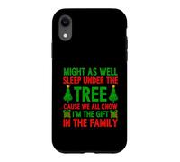 Might As Well Sleep Under The Tree I'm The Gift In Family Case for iPhone XR