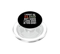 Might Be Blind But Look Good - Colorblind Visually Impaired PopSockets PopGrip for MagSafe