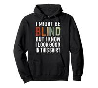 Might Be Blind But Look Good - Colorblind Visually Impaired Pullover Hoodie