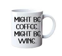 Might Be Coffee Might Be Wine Funny Mug for Birthday Gift Present Secret Santa Christmas Mum Dad Son Daughter Father's Day Mother's Day Anniversary Wife Husband Girlfriend Boyfriend