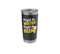 Might Be Water Might Be Beer Funny Beer Lovers Drinkers Stainless Steel Insulated Tumbler
