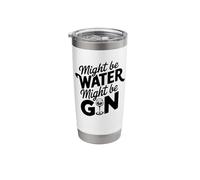 Might Be Water Might Be Gin Funny Gin Lovers Drinks Drinking Stainless Steel Insulated Tumbler