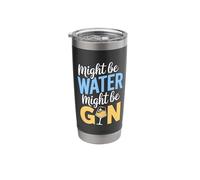 Might Be Water Might Be Gin Funny Gin Lovers Drinks Drinking Stainless Steel Insulated Tumbler