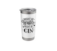 Might Be Water Might Be Gin Funny Gin Lovers Drinks Drinking Stainless Steel Insulated Tumbler