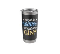 Might Be Water Might Be Gin Funny Gin Lovers Drinks Drinking Stainless Steel Insulated Tumbler