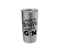 Might Be Water Might Be Gin Funny Gin Lovers Drinks Drinking Stainless Steel Insulated Tumbler