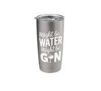 Might Be Water Might Be Gin Funny Gin Lovers Drinks Drinking Stainless Steel Insulated Tumbler