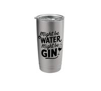 Might Be Water Might Be Gin Funny Gin Lovers Drinks Drinking Stainless Steel Insulated Tumbler