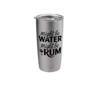 Might Be Water Might Be Rum Funny Rum Lovers Drinking Stainless Steel Insulated Tumbler
