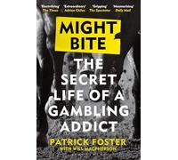 Might Bite: The Secret Life of a Gambling Addict (Paperback) - Patrick Foster Book