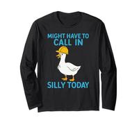 Might Have to Call in Silly Today, Funny Construction Goose Long Sleeve T-Shirt