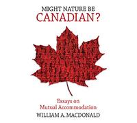 Might Nature be Canadian?: Essays on Mutual Accommodation