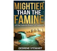 Mightier Than The Famine: A 31-Day Leadership Blueprint from Genesis 26