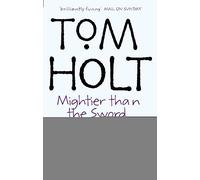Mightier Than The Sword: Omnibus 2 (Tom Holt Omnibus)