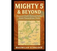 Mighty 5 & Beyond: Discover Utah’s National Parks, Iconic Towns & Epic Trails (Wanderwise: The Ultimate Global Travel Guide Series)
