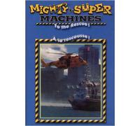 Mighty And Super Machines - To the Rescue!
