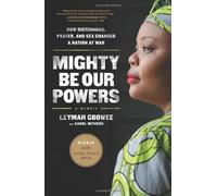 Mighty Be Our Powers by Gbowee. Leymah ( 2013 ) Paperback