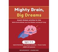 Mighty Brain, Big Dreams - Growth Mindset Activities for Kids Ages 3-5: 30 Playful Activities to Build a Can-Do Attitude, Learn from Mistakes, and Keep On Trying (ADHD & All Learners)