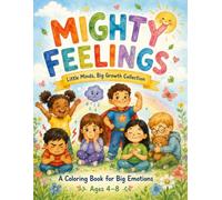 Mighty Feelings: A Coloring Book for Big Emotions Ages 4-8 (Little Minds, Big Growth Collection)